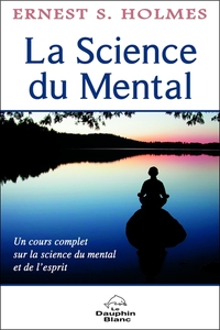 LA SCIENCE DU MENTAL - UN COURS COMPLET...