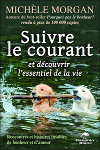 Suivre le courant et découvrir l'essentiel de la vie
