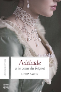 ADELAIDE ET LE COEUR DU REGENT