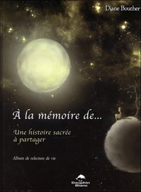 A LA MEMOIRE DE... UNE HISTOIRE SACREE A PARTAGER