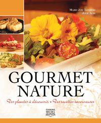 GOURMET NATURE. DES PLANTES A DECOUVRIR, DES RECETTES SAVOUREUSES