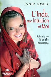 L'INDE, MON INTUITION ET MOI ! SUIVRE LA VIE LA OU ELLE NOUS MENE