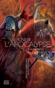 LES PIONS DE L'APOCALYPSE - T03 - LE SACRIFICE