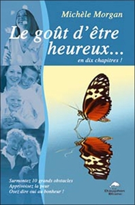 Le Goût d'être heureux... en dix chapitres !