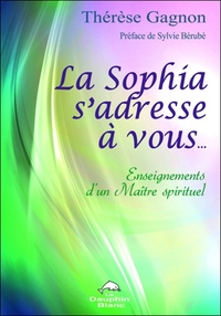 La Sophia s'adresse à vous... Enseignements d'un Maître spirituel