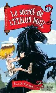 ALEXANDRE - T01 - LE SECRET DE L'ETALON NOIR