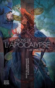 LES PIONS DE L'APOCALYPSE - T01 - LES CAVALIERS