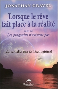 Lorsque le rêve fait place à la réalité - Suivi de : Les pingouins n'existent pas