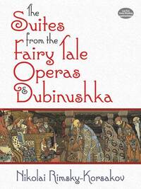 NIKOLAI RIMSKY-KORSAKOV: THE SUITES FROM THE FAIRY TALE OPERAS AND DUBINUSHKA