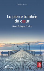 LA PIERRE TOMBEE DU COEUR - D'UNE POLOGNE, L'AUTRE