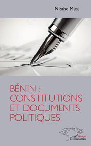BENIN : CONSTITUTIONS ET DOCUMENTS POLITIQUES