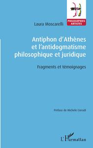 Antiphon d'Athènes et l'antidogmatisme philosophique et juridique