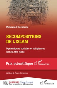 RECOMPOSITIONS DE L'ISLAM - DYNAMIQUES SOCIALES ET RELIGIEUSES DANS L'ANTI-ATLAS