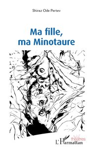 MA FILLE, MA MINOTAURE