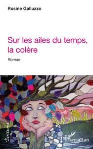 SUR LES AILES DU TEMPS, LA COLERE - ROMAN