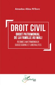 DROIT CIVIL - DROIT PATRIMONIAL DE LA FAMILLE AU MALI REGIMES MATRIMONIAUX, SUCCESSIONS ET LIBERALIT