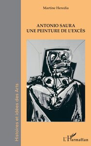 ANTONIO SAURA - UNE PEINTURE DE L'EXCES