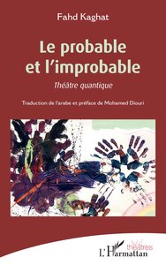 LE PROBABLE ET L'IMPROBABLE - THEATRE QUANTIQUE