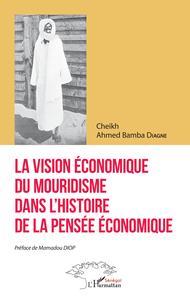 LA VISION ECONOMIQUE DU MOURIDISME DANS L'HISTOIRE DE LA PENSEE ECONOMIQUE