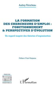 La formation des chercheurs d'emploi : fonctionnement & perspectives d'évolution