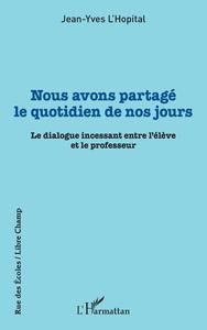 Nous avons partagé le quotidien de nos jours