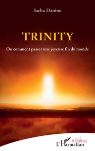 TRINITY - OU COMMENT PASSER UNE JOYEUSE FIN DU MONDE
