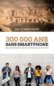 300 000 ans sans smartphone