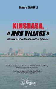 KINSHASA, "MON VILLAGE" - MEMOIRES D'UN KINOIS NATIF, ORIGINAIRE