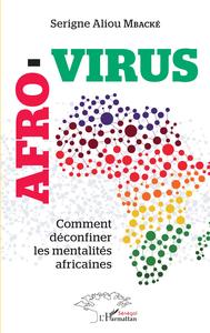 AFRO-VIRUS - COMMENT DECONFINER LES MENTALITES AFRICAINES