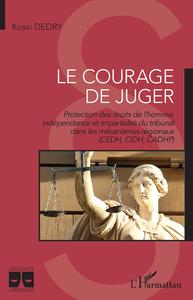 LE COURAGE DE JUGER - PROTECTION DES DROITS DE L'HOMME, INDEPENDANCE ET IMPARTIALITE DU TRIBUNAL DAN