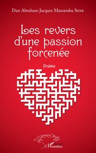 LES REVERS D'UNE PASSION FORCENEE - POESIE
