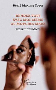 RENDEZ-VOUS AVEC MOI-MEME OU MOTS DES MAUX - RECUEIL DE POEMES