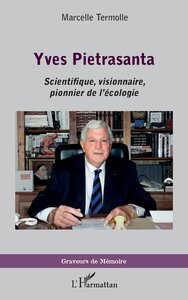 YVES PIETRASANTA - SCIENTIFIQUE VISIONNAIRE, PIONNIER DE L'ECOLOGIE