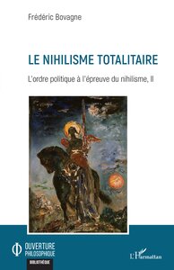 LE NIHILISME TOTALITAIRE - L'ORDRE POLITIQUE A L'EPREUVE DU NIHILISME, II