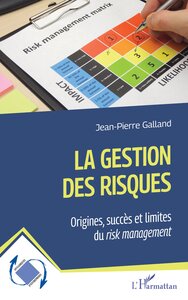 LA GESTION DES RISQUES - ORIGINES, SUCCES ET LIMITES DU RISK MANAGEMENT