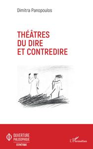 Théâtres du dire et contredire