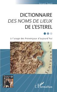 DICTIONNAIRE DES NOMS DE LIEUX DE L'ESTEREL