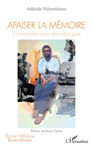 APAISER LA MEMOIRE - CONVERSATION AVEC MON FRERE JEAN