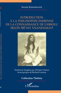 INTRODUCTION A LA PHILOSOPHIE INDIENNE DE LA CONNAISSANCE DE L'ABSOLU SELON SRI MA ANANDAMAYI
