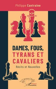 DAMES, FOUS, TYRANS ET CAVALIERS - RECITS ET NOUVELLES