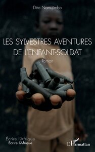 LES SYLVESTRES AVENTURES DE L'ENFANT-SOLDAT. ROMAN