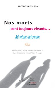 NOS MORTS SONT TOUJOURS VIVANTS... - AD VITAM AETERNAM POESIE - POESIE