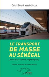 LE TRANSPORT DE MASSE AU SENEGAL - CAS DU TRAIN EXPRESS REGIONAL (TER)