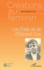 Les Éclats de vie d'Edmond Cros