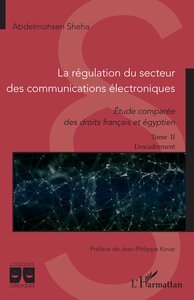 LA REGULATION DU SECTEUR DES COMMUNICATIONS ELECTRONIQUES - VOL02 - ETUDE COMPAREE DES DROITS FRANCA