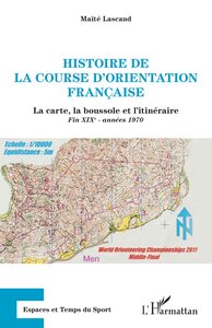 HISTOIRE DE LA COURSE D'ORIENTATION FRANCAISE - LA CARTE, LA BOUSSOLE ET L'ITINERAIRE FIN XIXE - ANN
