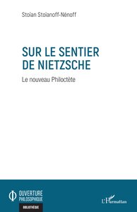 SUR LE SENTIER DE NIETZSCHE - LE NOUVEAU PHILOCTETE