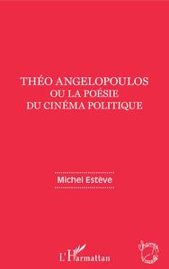 Théo Angelopoulos ou la poésie du cinéma politique