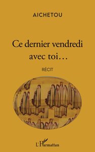 CE DERNIER VENDREDI AVEC TOI...