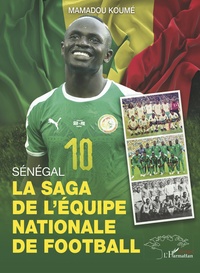 SENEGAL, LA SAGA DE L'EQUIPE NATIONALE DE FOOTBALL
